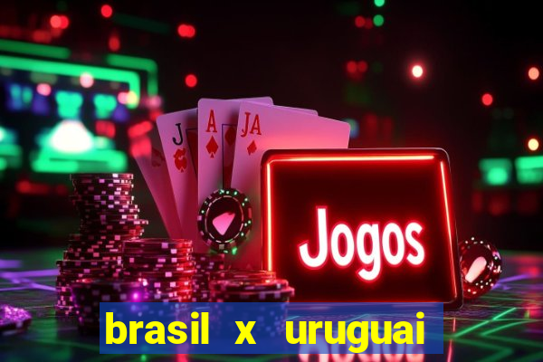 brasil x uruguai ao vivo multicanais